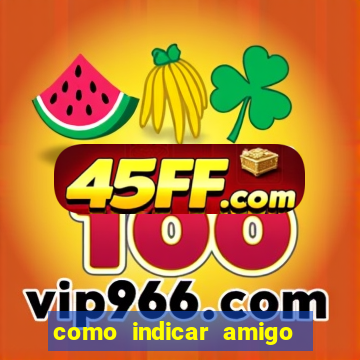 como indicar amigo no sportingbet
